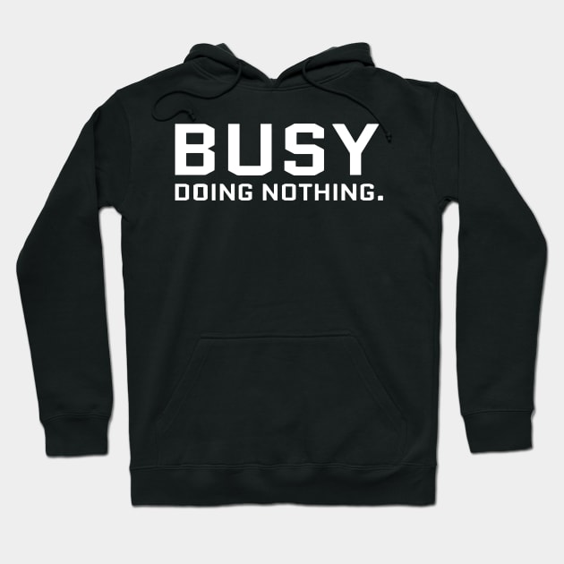 Busy Doing Nothing Hoodie by Ramateeshop